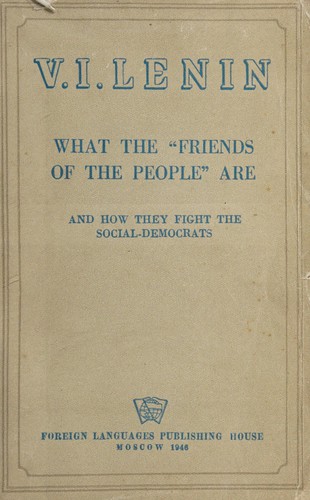 Vladimir Lenin: What the "friends of the people" are and how they fight the social-democrats (1946, Foreign Languages Pub. House)