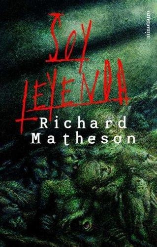 Richard Matheson: Soy leyenda (Paperback, Spanish language, 2005, Minotauro)