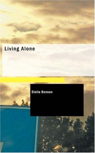 Stella Benson: Living Alone (Paperback, 2007, BiblioBazaar)