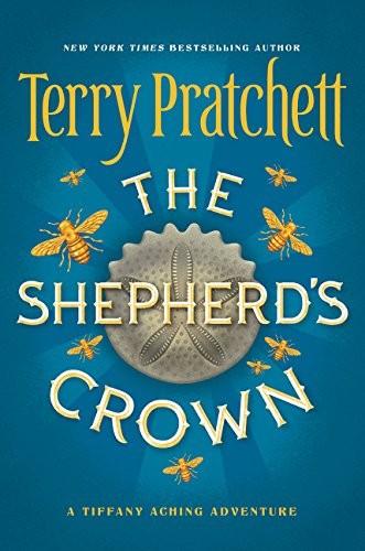 Terry Pratchett: The Shepherd's Crown (Discworld, #41; Tiffany Aching, #5) (2015, HarperCollins)