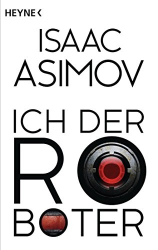 Айзек Азимов: Ich, der Roboter (German language, 2014, Heyne)