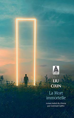 Gwennaël Gaffric, Liu Cixin: La mort immortelle (Paperback, French language, 2021, Actes Sud)
