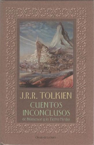 J. R. R. Tolkien, Christopher Tolkien(duplicate): Cuentos inconclusos de Númenor y la Tierra Media (Hardcover, Spanish language, 2001, Circulo de Lectores)