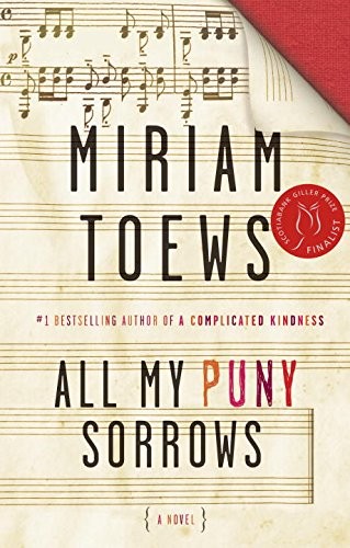 Miriam Toews: All My Puny Sorrows (2014, Knopf Canada)