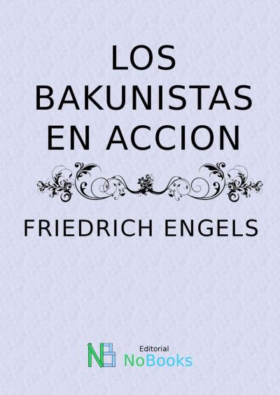 Friedrich Engels: Los bakuninistas en acción (EBook, Español language, 2016, NoBooks)