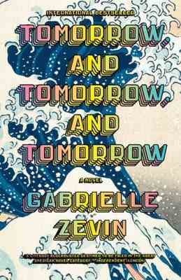 Gabrielle Zevin: Tomorrow, and Tomorrow, and Tomorrow (2023, Penguin Random House)