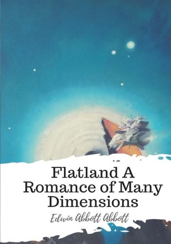 Edwin Abbott Abbott: Flatland A Romance of Many Dimensions (Paperback, 2018, Createspace Independent Publishing Platform, CreateSpace Independent Publishing Platform)