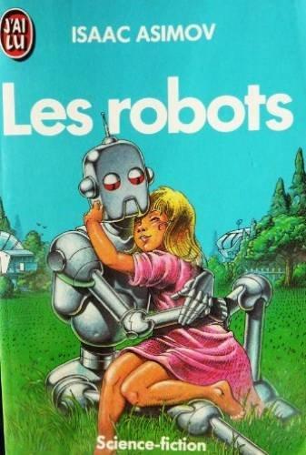 Айзек Азимов, Harlan Ellison, Mark Zug: Les Robots (Paperback, French language, 1988, Editions 84)