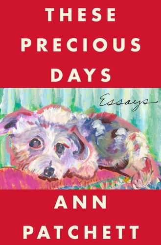 Ann Patchett: These Precious Days (2021, HarperCollins Canada, Limited)