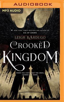Fred Berman, Lauren Fortgang, Jay Snyder, Peter Ganim, Leigh Bardugo, Kevin T. Collins, Brandon Rubin, Elizabeth Evans, Roger Clark: Crooked Kingdom (AudiobookFormat, 2016, Audible Studios on Brilliance Audio, Audible Studios on Brilliance)
