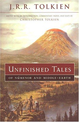 J. R. R. Tolkien: Unfinished tales of Númenor and Middle-earth (2001, Houghton Mifflin)