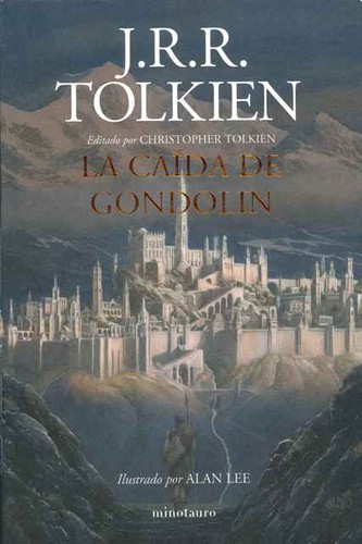J. R. R. Tolkien: La caída de Gondolin (Spanish language, 2019, Minotauro)